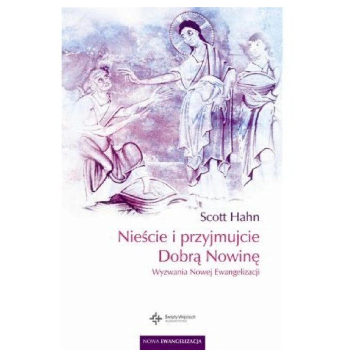Nieście i przyjmujcie Dobrą Nowinę. Wyzwania Nowej Ewangelizacji – Scott Hahn