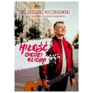 Miłość chodzi ulicami – Grzegorz Miecznikowski