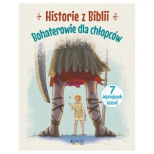 Historie z Biblii. Bohaterowie dla chłopców – Anna Jóźwik