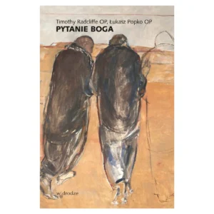 Timothy Radcliffe OP, Łukasz Popko OP – Pytanie Boga